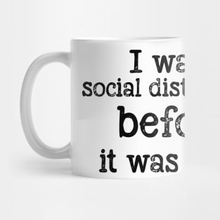 I was social distancing before it was cool Mug